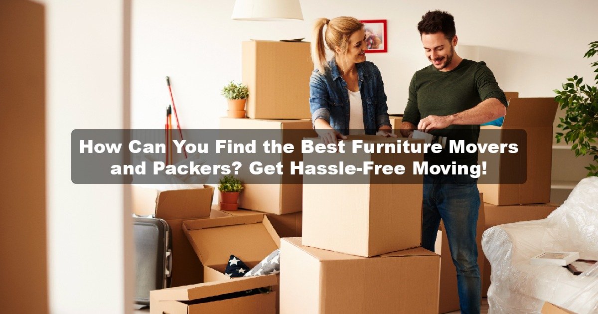 Furniture Movers and Packers | Your Guide to Easy Moving