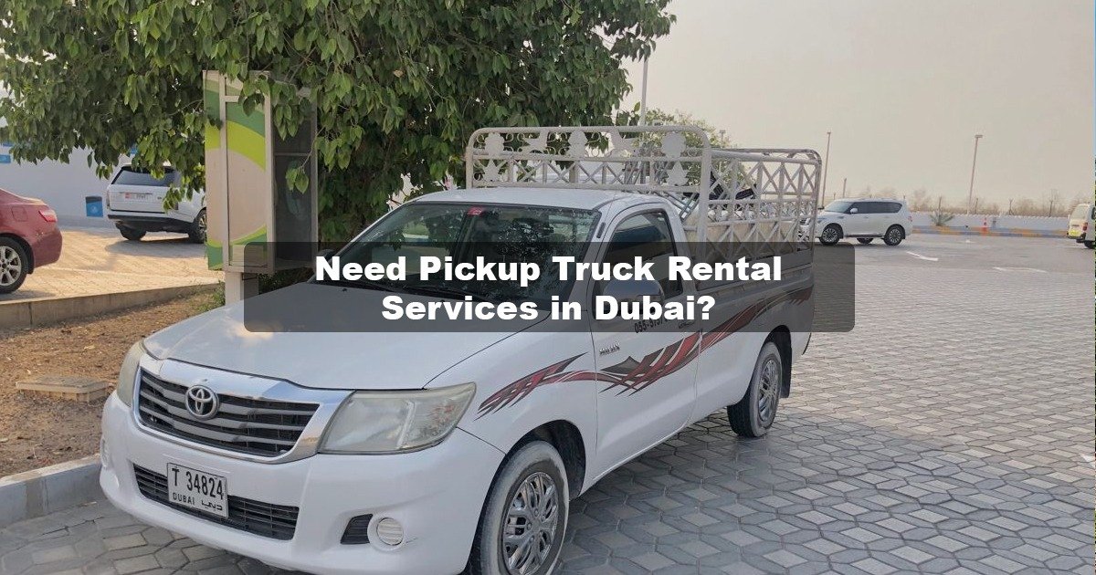 Rental Truck Dubai | Pickup Truck Services in Dubai